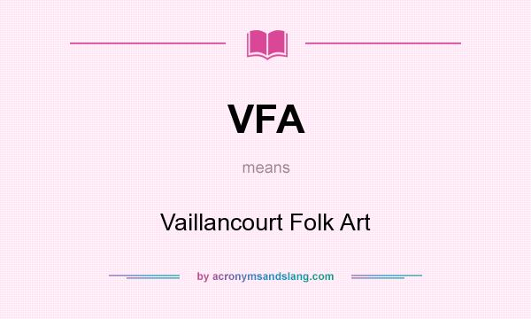 What does VFA mean? It stands for Vaillancourt Folk Art