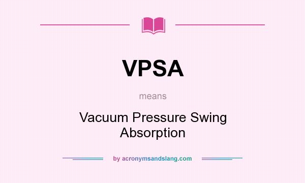 What does VPSA mean? It stands for Vacuum Pressure Swing Absorption