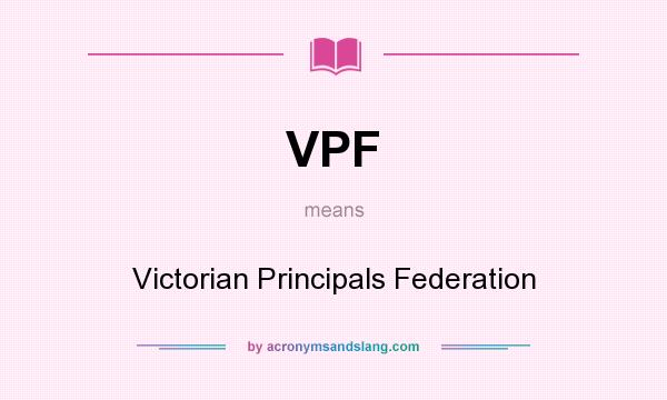 What does VPF mean? It stands for Victorian Principals Federation