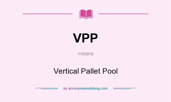 What does VPP mean? It stands for Vertical Pallet Pool