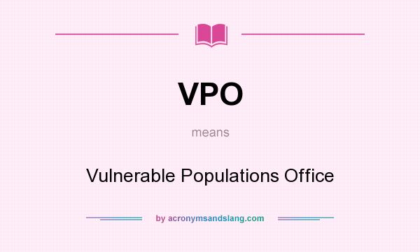 What does VPO mean? It stands for Vulnerable Populations Office