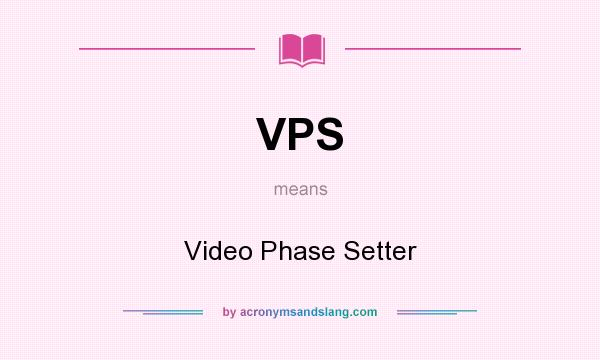 What does VPS mean? It stands for Video Phase Setter