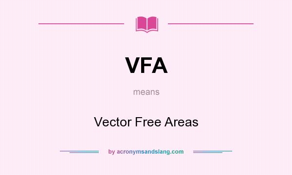 What does VFA mean? It stands for Vector Free Areas