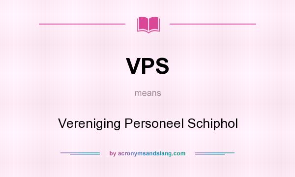 What does VPS mean? It stands for Vereniging Personeel Schiphol