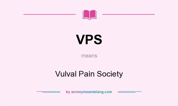 What does VPS mean? It stands for Vulval Pain Society