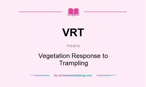 What does VRT mean? It stands for Vegetation Response to Trampling