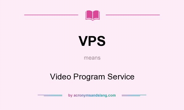 What does VPS mean? It stands for Video Program Service