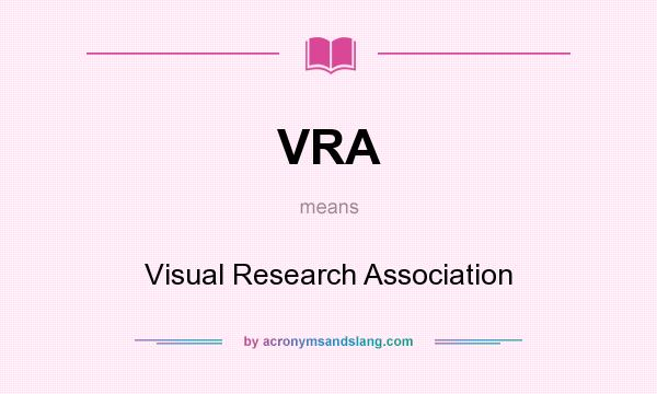 What does VRA mean? It stands for Visual Research Association