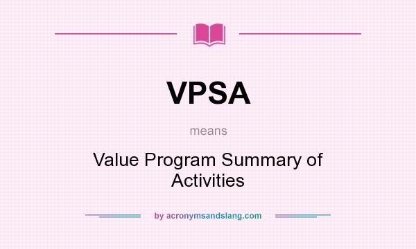What does VPSA mean? It stands for Value Program Summary of Activities