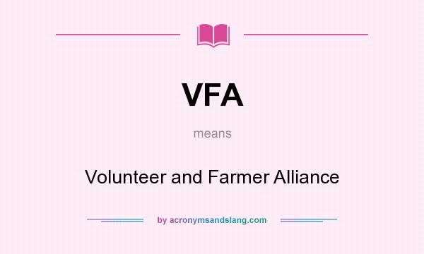 What does VFA mean? It stands for Volunteer and Farmer Alliance