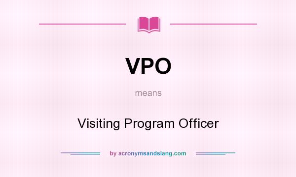 What does VPO mean? It stands for Visiting Program Officer