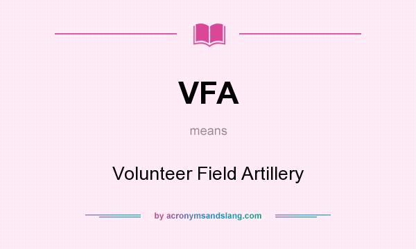 What does VFA mean? It stands for Volunteer Field Artillery