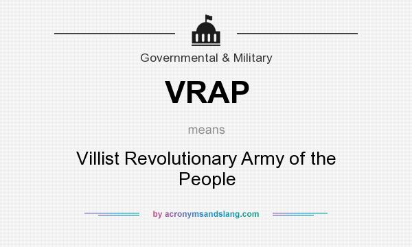 What does VRAP mean? It stands for Villist Revolutionary Army of the People