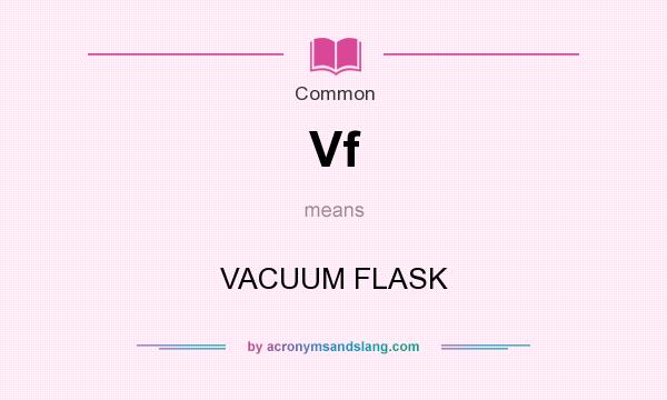 What does Vf mean? It stands for VACUUM FLASK