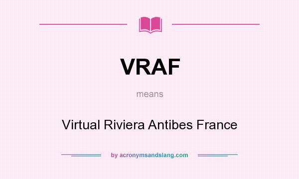 What does VRAF mean? It stands for Virtual Riviera Antibes France