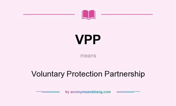 What does VPP mean? It stands for Voluntary Protection Partnership