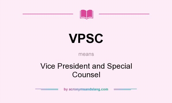 What does VPSC mean? It stands for Vice President and Special Counsel