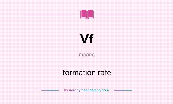 What does Vf mean? It stands for formation rate