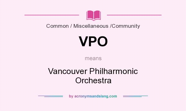 What does VPO mean? It stands for Vancouver Philharmonic Orchestra