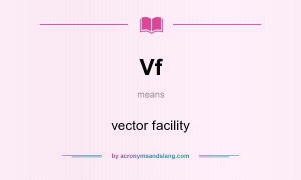 What does Vf mean? It stands for vector facility