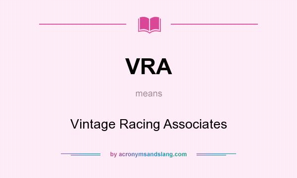 What does VRA mean? It stands for Vintage Racing Associates