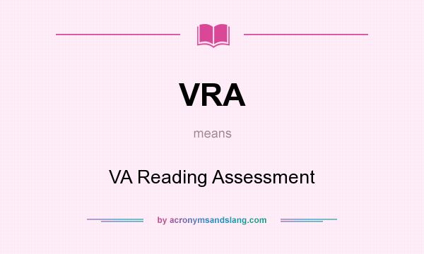 What does VRA mean? It stands for VA Reading Assessment