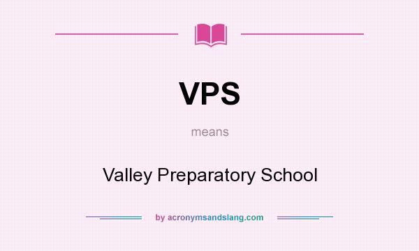 What does VPS mean? It stands for Valley Preparatory School