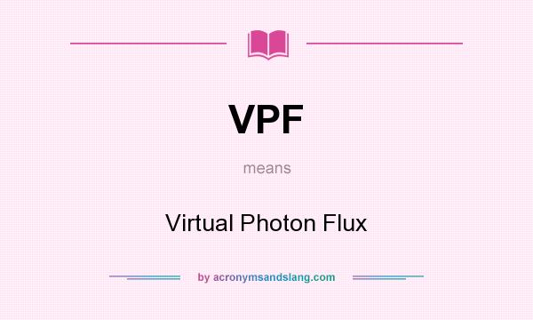 What does VPF mean? It stands for Virtual Photon Flux