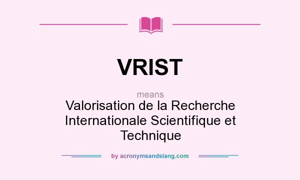 What does VRIST mean? It stands for Valorisation de la Recherche Internationale Scientifique et Technique