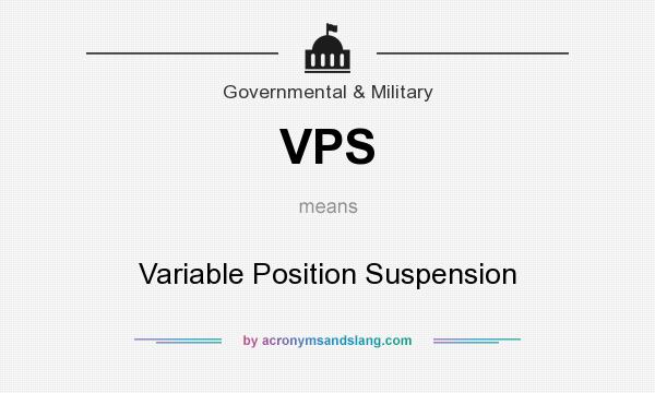 What does VPS mean? It stands for Variable Position Suspension
