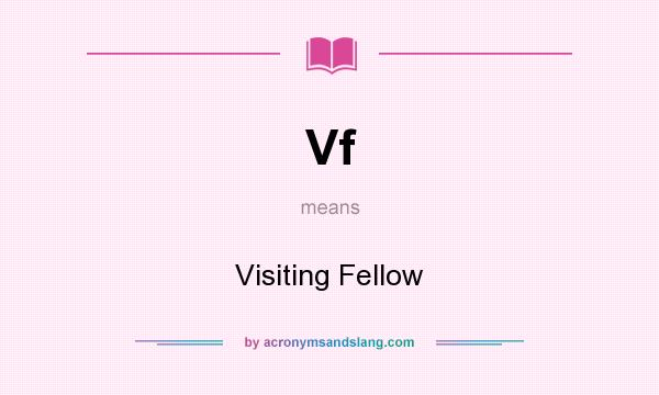 What does Vf mean? It stands for Visiting Fellow