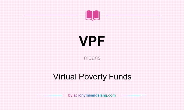 What does VPF mean? It stands for Virtual Poverty Funds