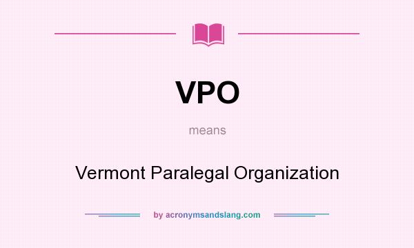 What does VPO mean? It stands for Vermont Paralegal Organization