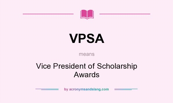 What does VPSA mean? It stands for Vice President of Scholarship Awards