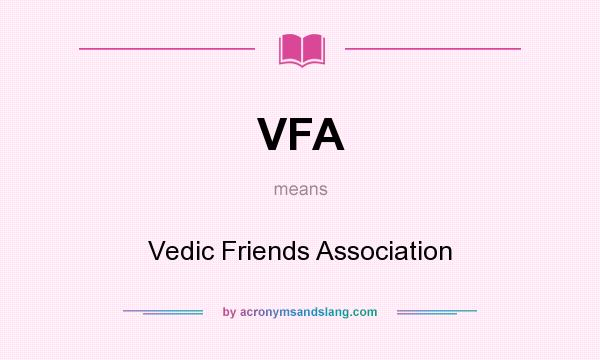 What does VFA mean? It stands for Vedic Friends Association