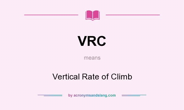What does VRC mean? It stands for Vertical Rate of Climb