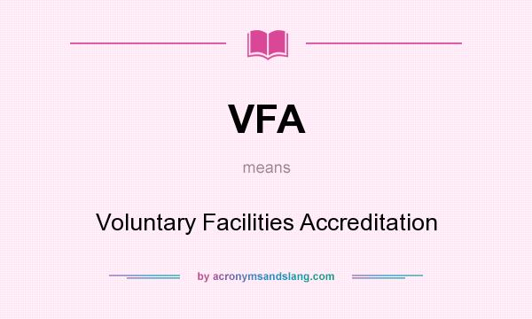 What does VFA mean? It stands for Voluntary Facilities Accreditation