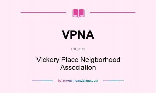What does VPNA mean? It stands for Vickery Place Neigborhood Association