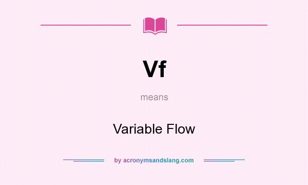 What does Vf mean? It stands for Variable Flow