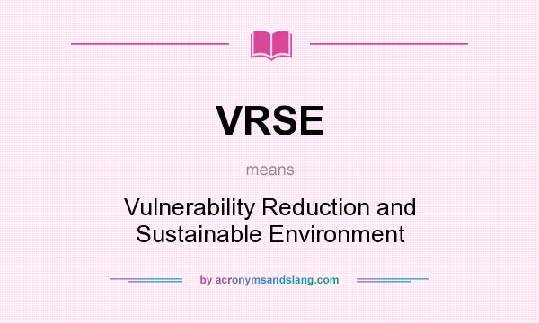What does VRSE mean? It stands for Vulnerability Reduction and Sustainable Environment
