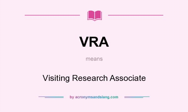 What does VRA mean? It stands for Visiting Research Associate