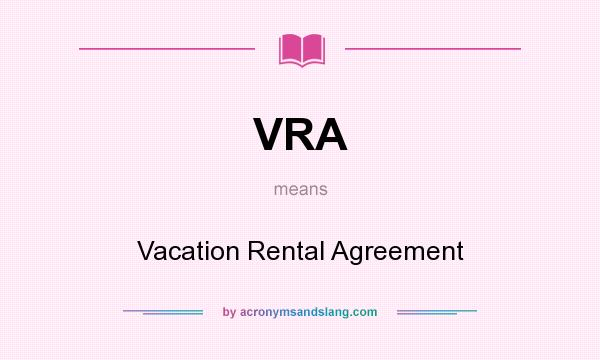What does VRA mean? It stands for Vacation Rental Agreement