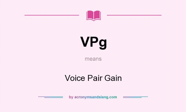 What does VPg mean? It stands for Voice Pair Gain