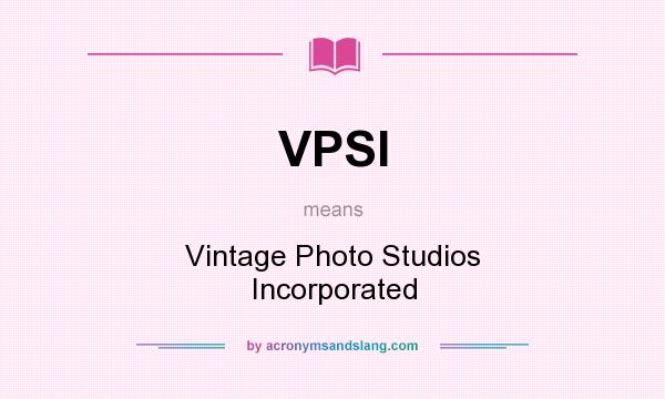 What does VPSI mean? It stands for Vintage Photo Studios Incorporated
