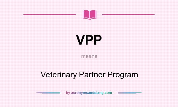 What does VPP mean? It stands for Veterinary Partner Program