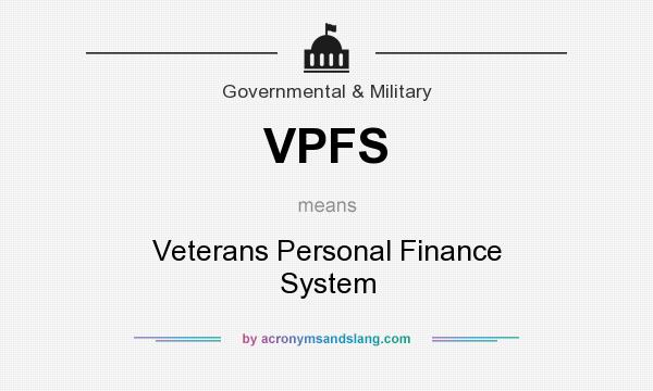 What does VPFS mean? It stands for Veterans Personal Finance System