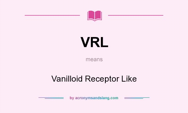What does VRL mean? It stands for Vanilloid Receptor Like