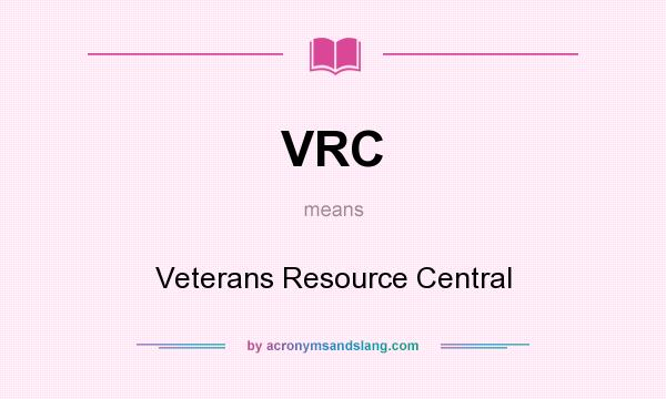 What does VRC mean? It stands for Veterans Resource Central