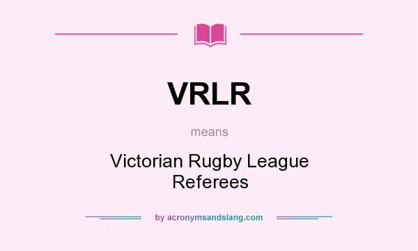 What does VRLR mean? It stands for Victorian Rugby League Referees