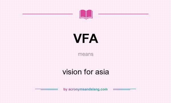 What does VFA mean? It stands for vision for asia